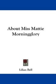 About Miss Mattie Morningglory