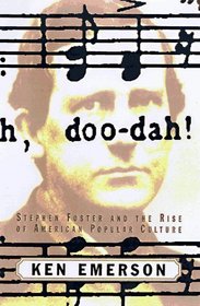 Doo-dah!: Stephen Foster and the Rise of American Popular Culture