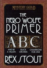The Nero Wolfe Primer: And Be a Villain / Black Orchids / Champagne for One