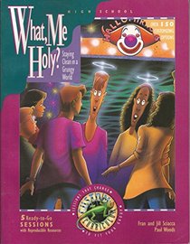 What, Me Holy?: Staying Clean in a Grungy World (Custom Curriculum)