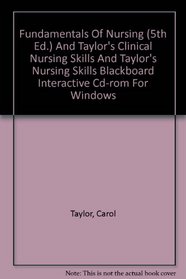 Fundamentals Of Nursing (5th Ed.) And Taylor's Clinical Nursing Skills And Taylor's Nursing Skills Blackboard Interactive Cd-rom For Windows
