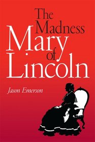 The Madness of Mary Lincoln