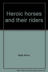 Heroic horses and their riders