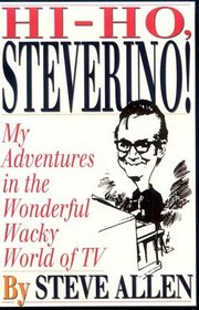Hi-Ho, Steverino!: My Adventures in the Wonderful Wacky World of TV