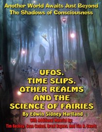 UFOs, Time Slips, Other Realms, And The Science Of Fairies