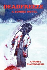 DEADFREEZE: A Zombie Novel