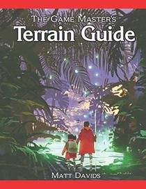 The Game Master's Terrain Guide: How to Use Wetlands, Forests, and Mountains  in Fantasy Role-Playing Games