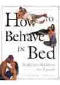 How to Behave in Bed