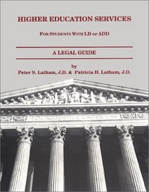 Higher Education Services: For Students with LD or ADD, A Legal Guide - 1999