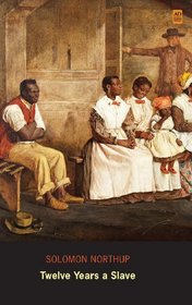 Twelve Years a Slave: Narrative of Solomon Northup (AD Classic) (Illustrated hardback)