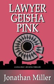 Lawyer Geisha Pink: A Luna Cruz - Jen Song Thriller