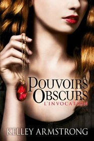 Pouvoirs obscurs T01 L'Invocation: Pouvoirs obscurs (French Edition)