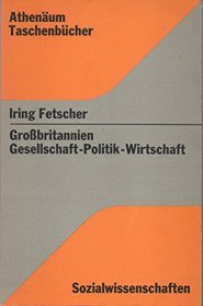 Grossbritannien: Gesellschaft, Politik, Wirtschaft : e. Einf (Athenaum Taschenbucher ; 4010 : Sozialwissenschaften) (German Edition)