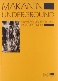 Underground. Ovvero un eroe del nostro tempo