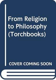 From Religion to Philosophy (Torchbks.)