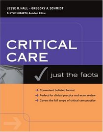 Just the Facts in Critical Care Medicine (McGraw-Hill Just the Facts)