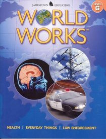 World Works, Level G: Health, Everyday Things, Law Enforcement