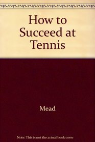 How to Succeed at Tennis