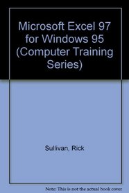 Microsoft Excel 97 for Windows 95: Computer Training Series