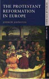 The Protestant Reformation in Europe (Seminar Studies in History)