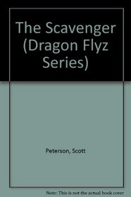 The Scavenger (Dragon Flyz Series)
