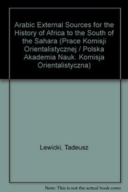 Arabic Ext Sources Hist Africa (Polska Akademia Nauk. Komisja Orientalistyczna. Prace ; nr. 9)