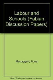 Labour and Schools (Fabian Discussion Papers)
