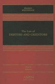 The Law of Debtors and Creditors: Text, Cases, and Problems (Casebook Series)