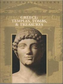 Greece: Temples, Tombs, Treasures (Lost Civilizations)