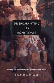 Disenchanting Les Bons Temps: Identity and Authenticity in Cajun Music and Dance (Post-Contemporary Interventions)