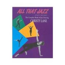 Christy Lane's All That Jazz and More...: The Complete Book of Jazz Dancing