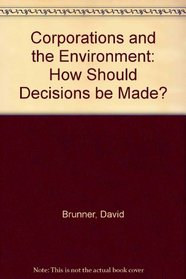 Corporations and the Environment: How Should Decisions be Made?