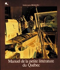 Manuel de la petite litterature du Quebec (Collection Connaissance des pays quebecois ; 8) (French Edition)