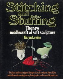 Stitching and stuffing: The new needlecraft of soft sculpture