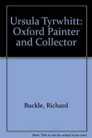 Ursula Tyrwhitt, Oxford painter and collector, 1872-1966: [catalogue of an exhibition held at the Ashmolean Museum October - November 1973