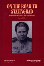 On the Road to Stalingrad: Memoirs of a Woman Machine Gunner