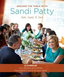 Around the Table with Sandi Patty: Faith, Family & Food