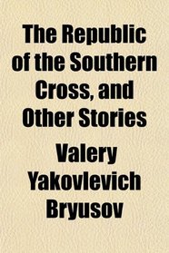 The Republic of the Southern Cross, and Other Stories