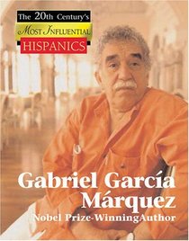 Gabriel Garcia Marquez (The 20th Century's Most Influential Hispanics)
