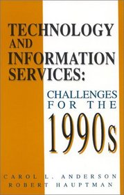Technology and Information Services: Challenges for the 1990's (Contemporary Studies in Information Management, Policies, and Services)