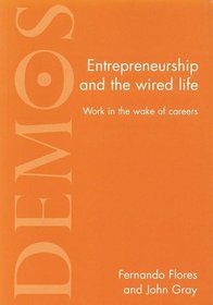 Entrepreneurship and the Wired Life: Work in the Wake of Careers