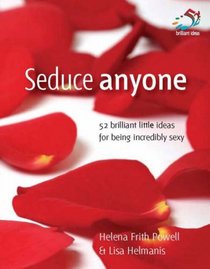 Seduce Anyone (52 Brilliant Little Ideas)