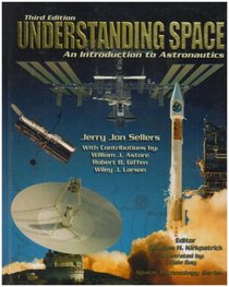 Understanding Space: An Introduction to Astronautics + Website (Space Technology)