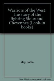 Warriors of the West: The story of the fighting Sioux and Cheyennes (Look-in books)