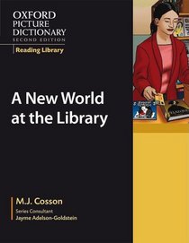 A New World at the Library: The OPD Reading Library (The Oxford Picture Dictionary Reading Library)