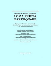 Practical Lessons from the Loma Prieta Earthquake: Report from a Symposium Sponsored by the Geotechnical Board and the Board on Natural Disasters of the National Research Council : Symposium Held in
