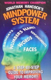Mindpower System: A Step-By_Step Guide to Improving Your Memory
