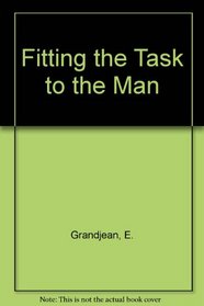 Fitting the task to the man;: An ergonomic approach