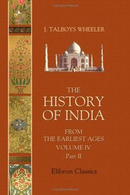 The History of India from the Earliest Ages: Volume 4. Part 2. Moghul empire. Aurangzeb