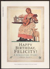 Happy birthday, Felicity!: A springtime story (American girls collection)